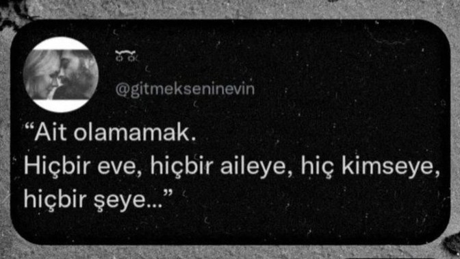 Bulunduğunuz eve, çevrenize, arkadaşlarınıza, hayata kendinizi ait hissedebiliyor musunuz?
