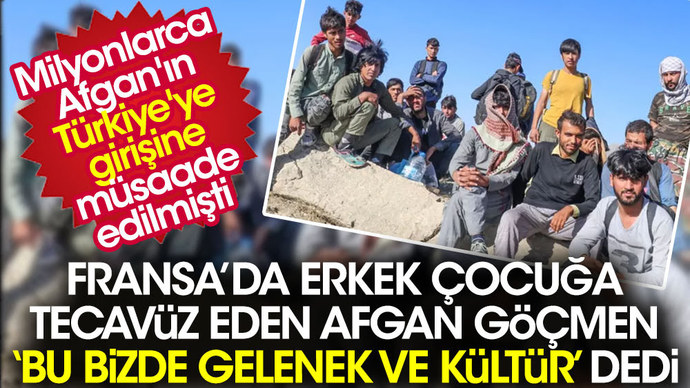 Fransada erkek çocuğa tecavüz eden Afgan Bu bizde gelenek ve kültür dedi! Sizde başkalarının kültürlerine saygı duyulmalı mı?