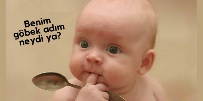 Göbek adınız var mı ? Nedir kim koymuş?