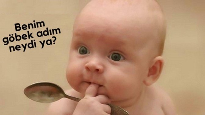 Göbek adınız var mı ? Nedir kim koymuş?
