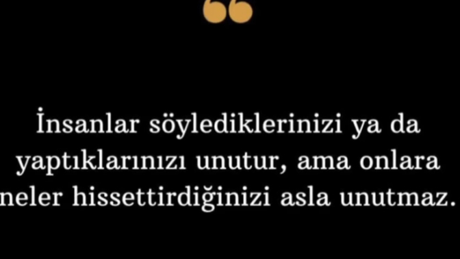 İyi ya da kötü, insanların size ne hissettirdiği unutulmaz mı?