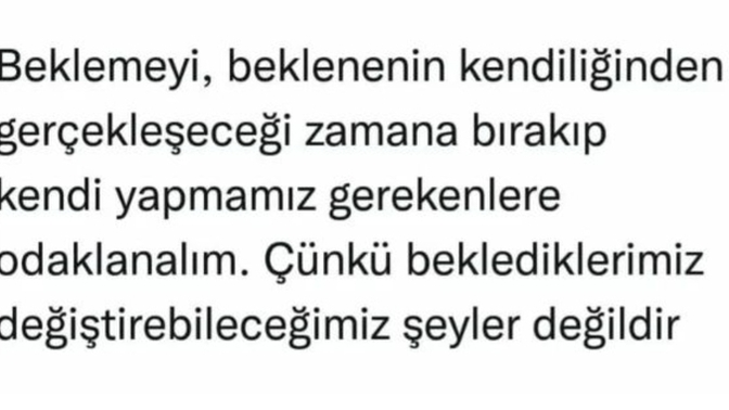 Beklemek nedir? Beklediğimiz şeyler, değiştirebileceğimiz şeyler midir?