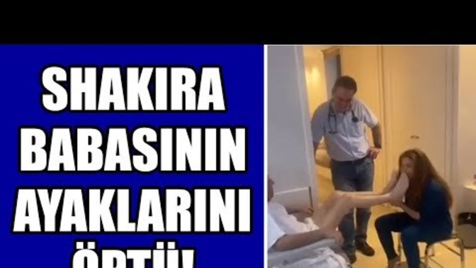 Ünlü şarkıcı Shakira hasta yatağında babasının ayağını öptü. Biz ülkece çocukları büyütürken nerde hata yaptık?