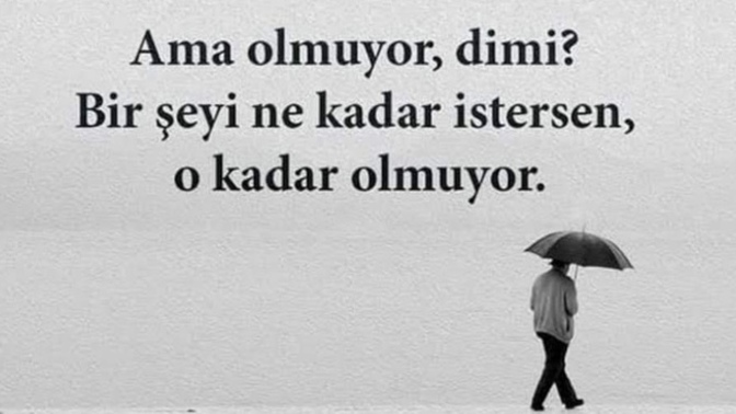 Bir şeyi çok isteyince neden olmuyor?