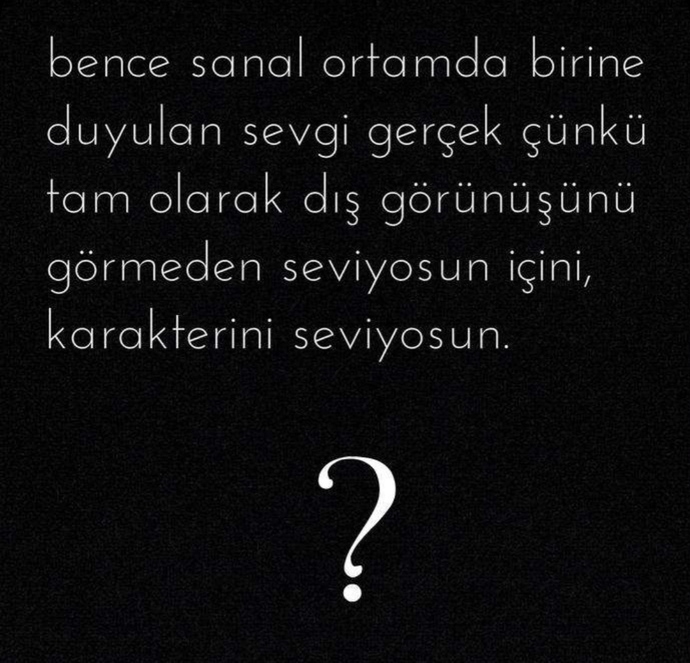 Siz, birisini görmeden sevdiniz mi? Görmeden sevmek mümkün müdür?