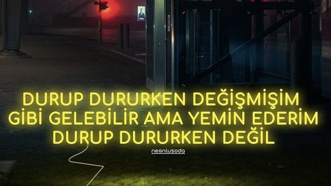 Seni ne değiştirdi?