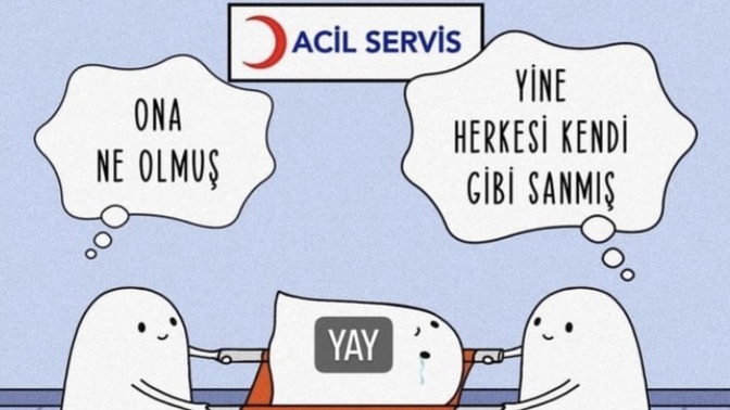 Bişey dicem herkesi kendiniz gibi sanma huyunuz var mı?