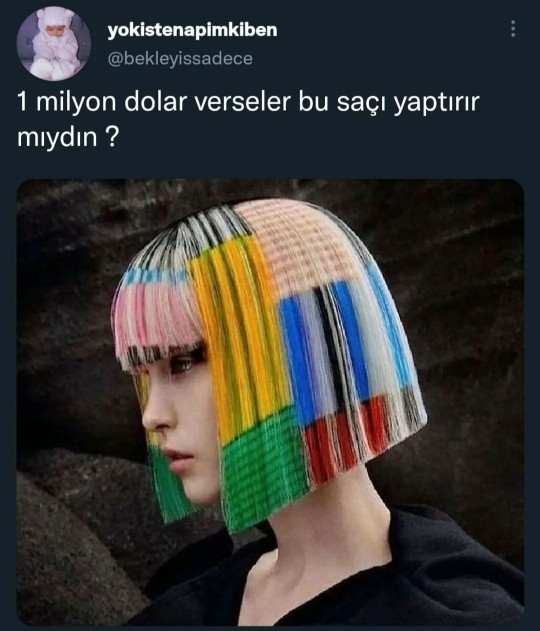 1 milyon dolar verseler bu saçı yaptırır mısın?