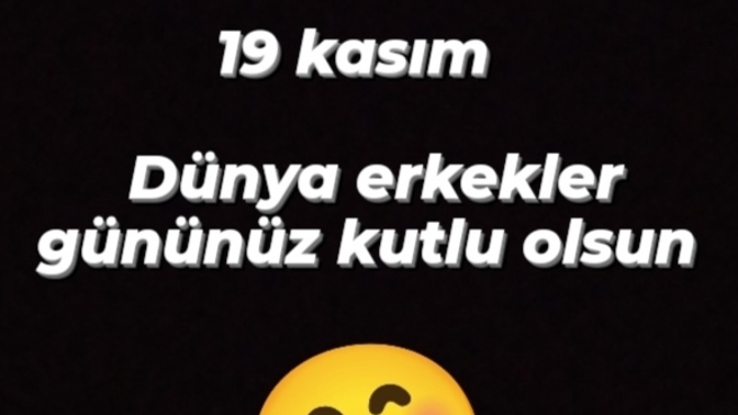 Dün dünya erkekler günüydü? Peki bu özel gününüzü kutlayan oldumu? siz bu konuda ne düşünüyorsunuz?