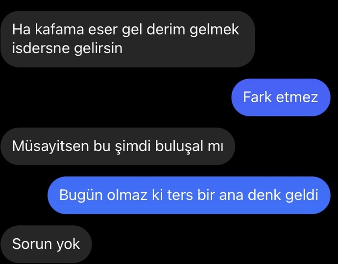 Bana seni almaya bile geliyim demedi?