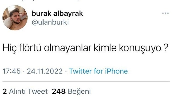 Hiç flörtü olmayan kimle konuşuyor harbiden?