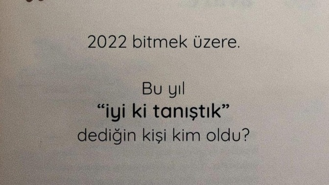 Bu yıl içinde iyi ki tanıdım dediğiniz biri oldu mu?