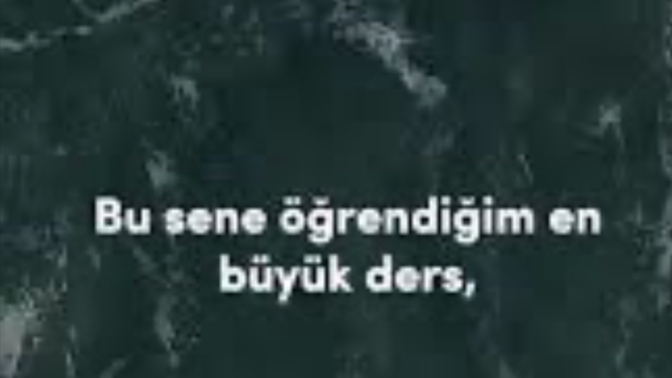 Bu sene öğrendiğin en büyük ders ne oldu?
