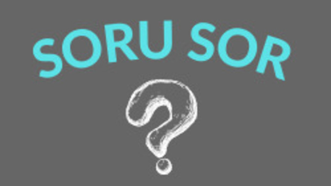 Hep ben soruyorum haydi bana soru sorun?