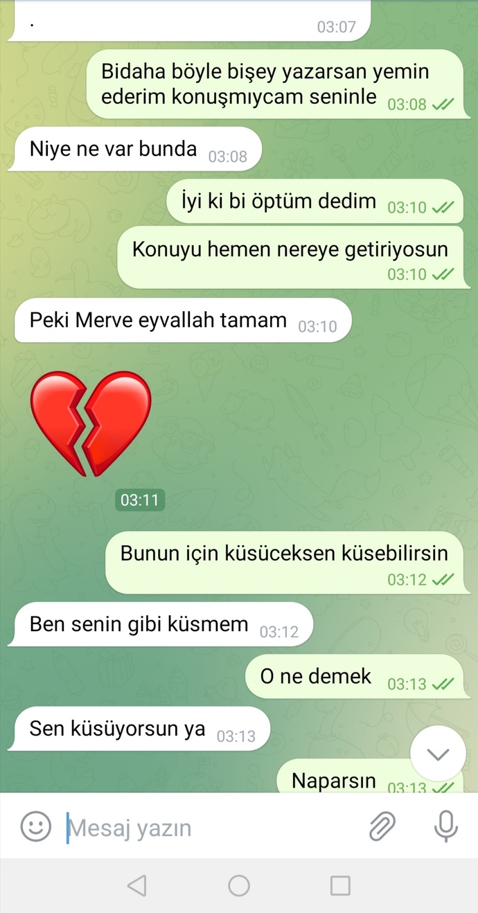 2 yıldır hiç konuşmadık bunları çünkü benim tersliyceğimi biliyordu? dün ilk defa böyle yaptı beni sevmiyor mu ya?