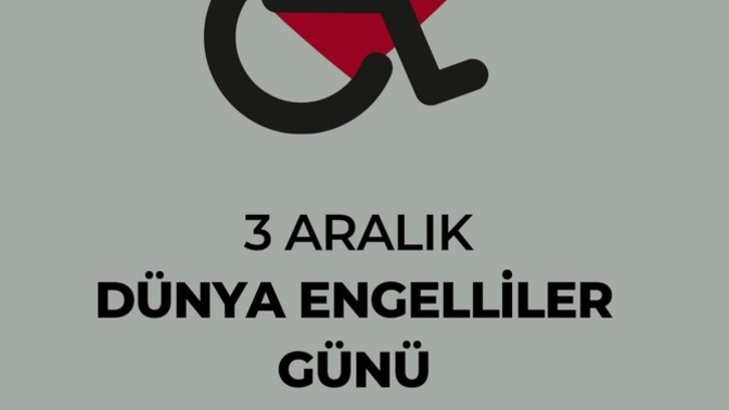 Bugün 3 Aralık Dünya Engelliler Günü! Neler söylemek istersiniz?