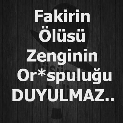 Doğru bir söz öyle değil mi?