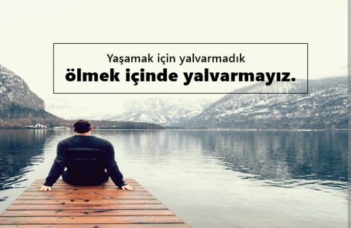 Hiç birisine yalvardınız mıı?