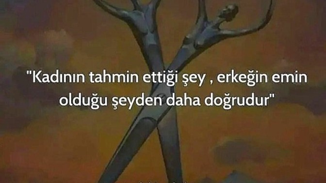 Kadının tahmin ettiği şey, erkeğin emin olduğu şeyden daha doğru mudur?