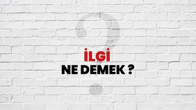 İlgi ne demektir?