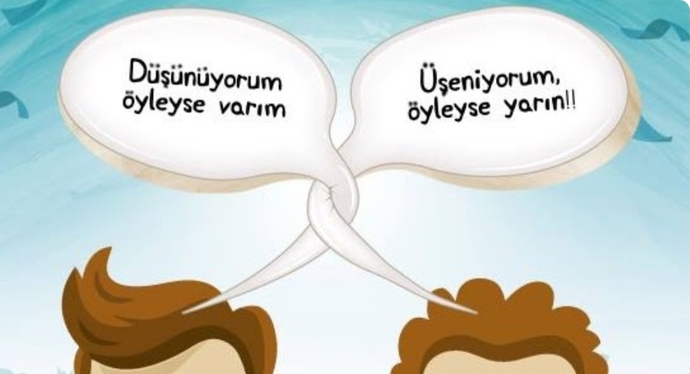 Benim üşengeçliğim galiba...