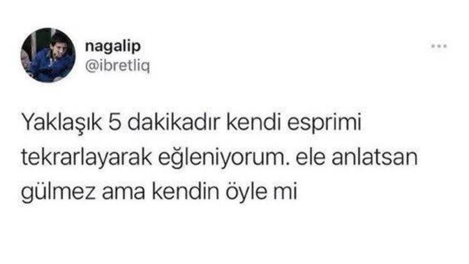 Kendi yaptığınız espiriye güldüğünüz zamanlar oldu mu?