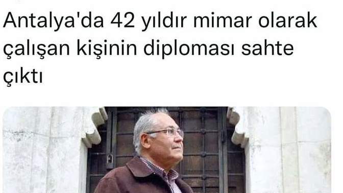 Antalya'da 42 yıldır mimar olan kişinin diploması sahte çıktı. Siz bu konuda ne düşünüyorsunuz?