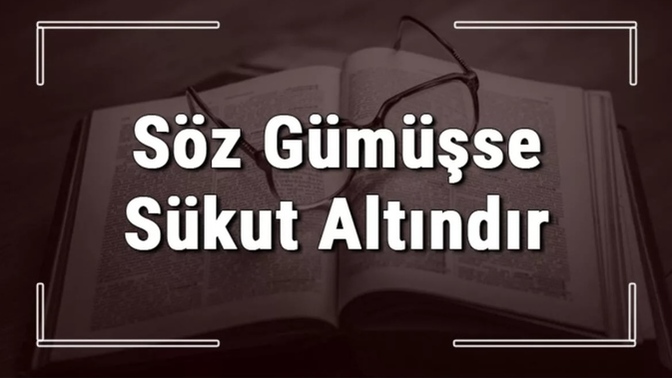 Söz gümüşse sükut altın mıdır?