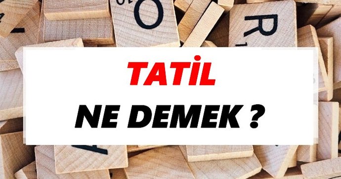 Tatil senin için ne demek?