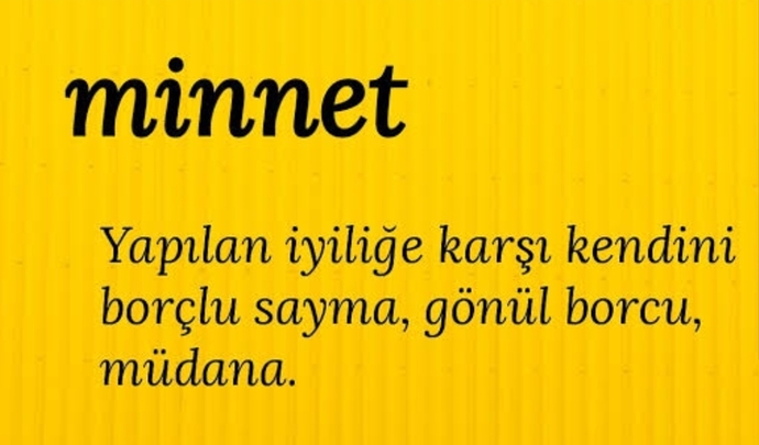 Bize iyilikte bulunan birine ne dereceye kadar minnet etmeliyiz?