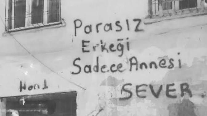 Parasız erkeği sadece annesi mi sever?