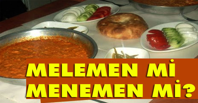 Melemin mi menemen mi?