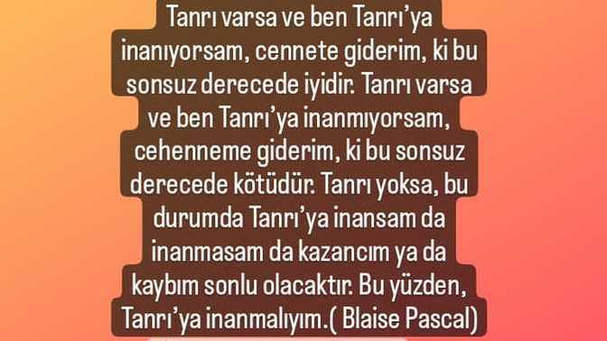 Pascal Kumarını İslam'a uyarlayınca çok mantıklı gelmiyor mu 😀?