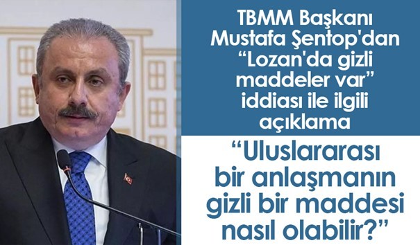 TBMM Başkanı Şentop: Lozanın gizli maddesi ya da süresi filan yok dedi... Var diyen kim ve buna inanan kim peki?