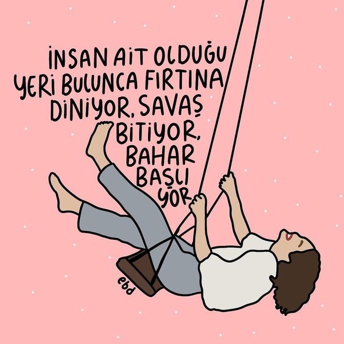 Ait olduğunuz yeri buldunuz mu? Olduğunuz yere ait ve mutlu musunuz?