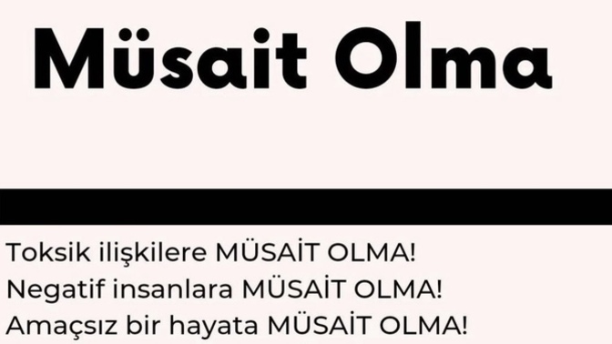 Sen neye müsait olmuyorsun?
