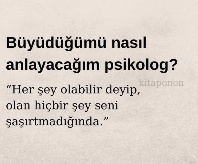 Büyüdüğünüzü nasıl anladınız?