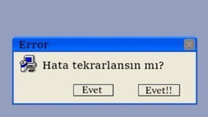 Hatalarını tekrar eder misin?