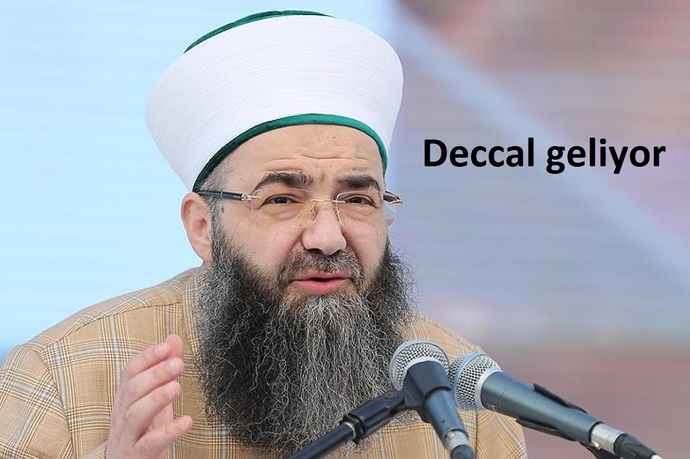 Cübbeli Ahmet Hoca: Deccal hayatta ve Türkiyeye geliyor! dedi. Sizce deccal var mı?