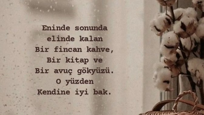 “Kendine iyi bak” cümlesini en son kime dediniz ya da demek istersiniz?