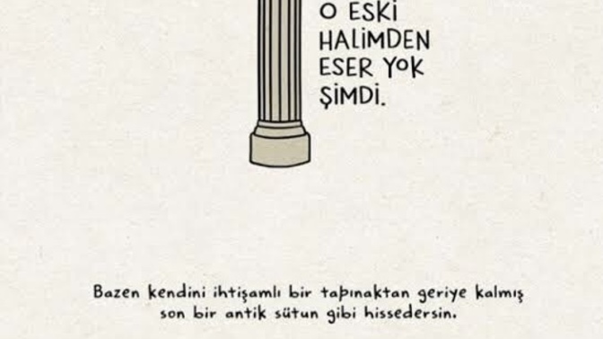 Eski halinizden bir eser kaldı mı?