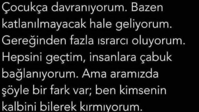 İnsanların kalbini bilerek kırıyor musunuz?
