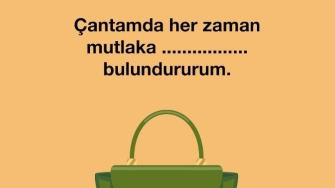 Siz çantanızda mutlaka ne bulundursunuz?