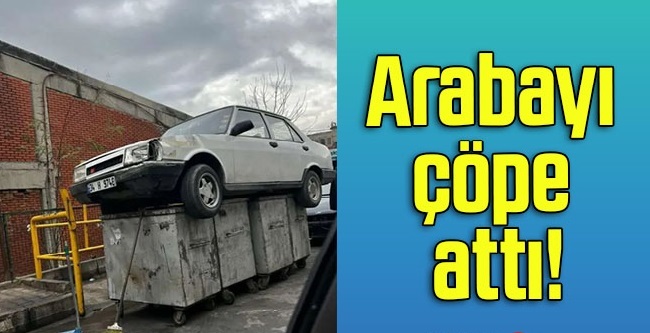 Arabayı çöpe attılar! Sizce bu araba çöpe atılmalı mıydı?