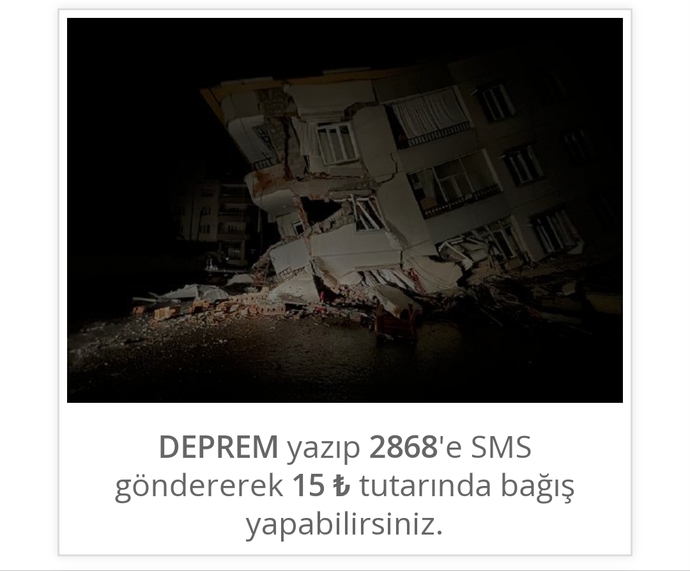 SMS alıcı kısmına 2868 mesaj kısmına DEPREM yazarak bağışta bulunabilir misiniz? (15tl)