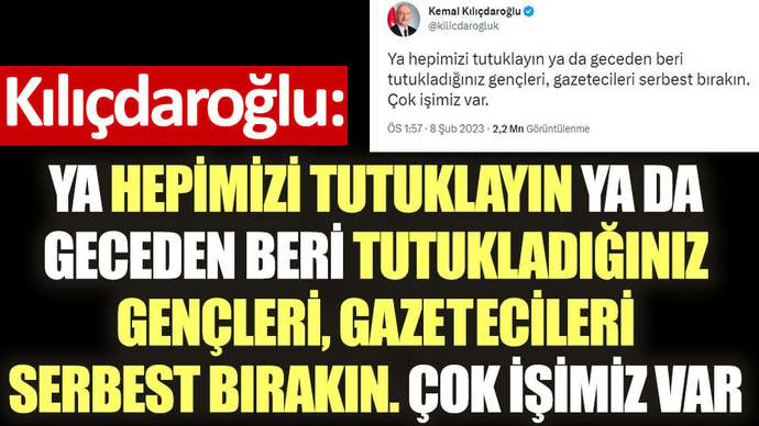 Kemal Kılıçtaroğlu tutuklanan gençlerin serbest bırakılmalarını istemiş, sizce serbest bırakılmalılar mı?