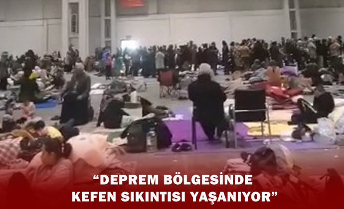 Deprem bölgesinde kefen sıkıntısı baş gösterdi. Çok acı değil mi?