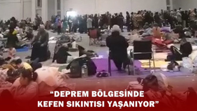 Deprem bölgesinde kefen sıkıntısı baş gösterdi. Çok acı değil mi?
