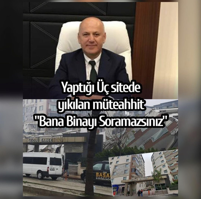 Yaptığı üç sitede yıkılan müteahhit, bana binayı sormazsınız demiş. Binanın sağlamlığını müteahhitler garanti etmiyor mu?
