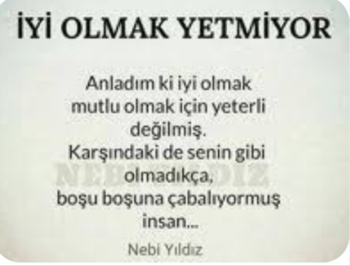 İyi olmak yetmiyor mu siz ne düşünüyorsunuz?